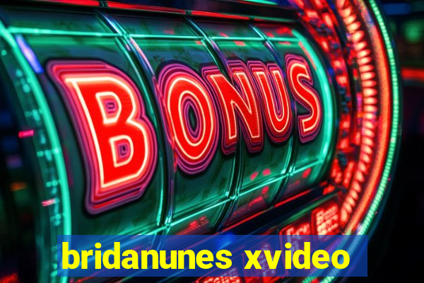 bridanunes xvideo